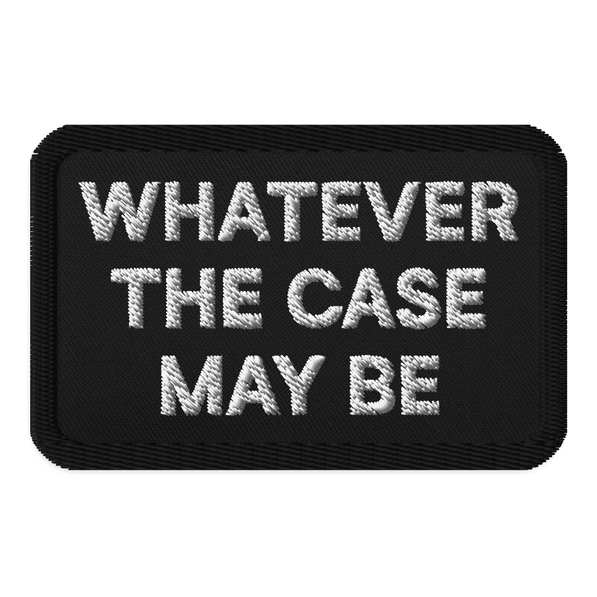 Whatever The Case May Be Patch product image (1)