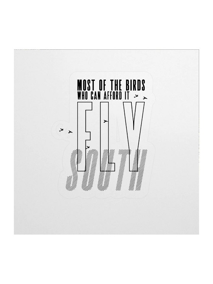 Birds Who Can Afford It Fly South Sticker product image (3)