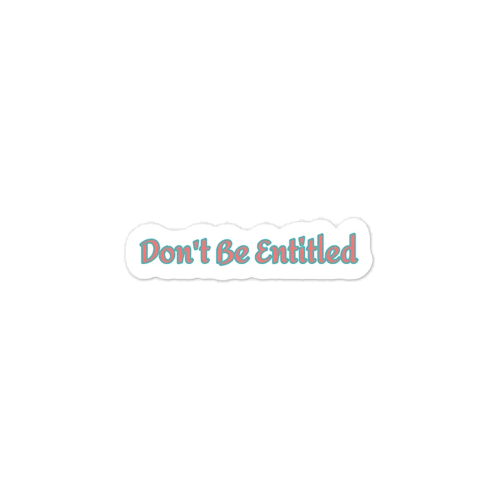 Don't Be Entitled Sticker product image (1)
