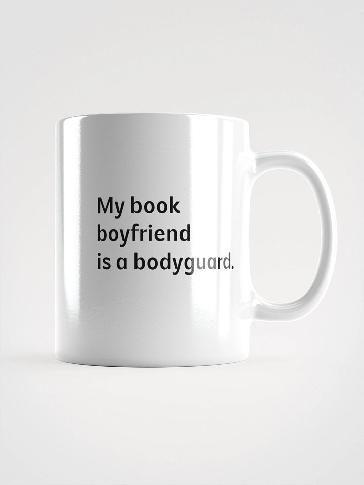 White Ceramic Coffee Cup - My book boyfriend is a bodyguard product image (1)