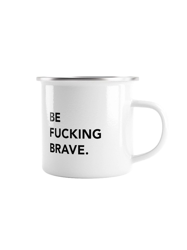 Be Fucking Brave Enamel Mug product image (1)