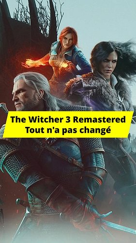 On me dit que tout a changé dans The Witcher 3 Remastered. Ce n'est pas tout à fait vrai : l'histoire, les quêtes et les doub...