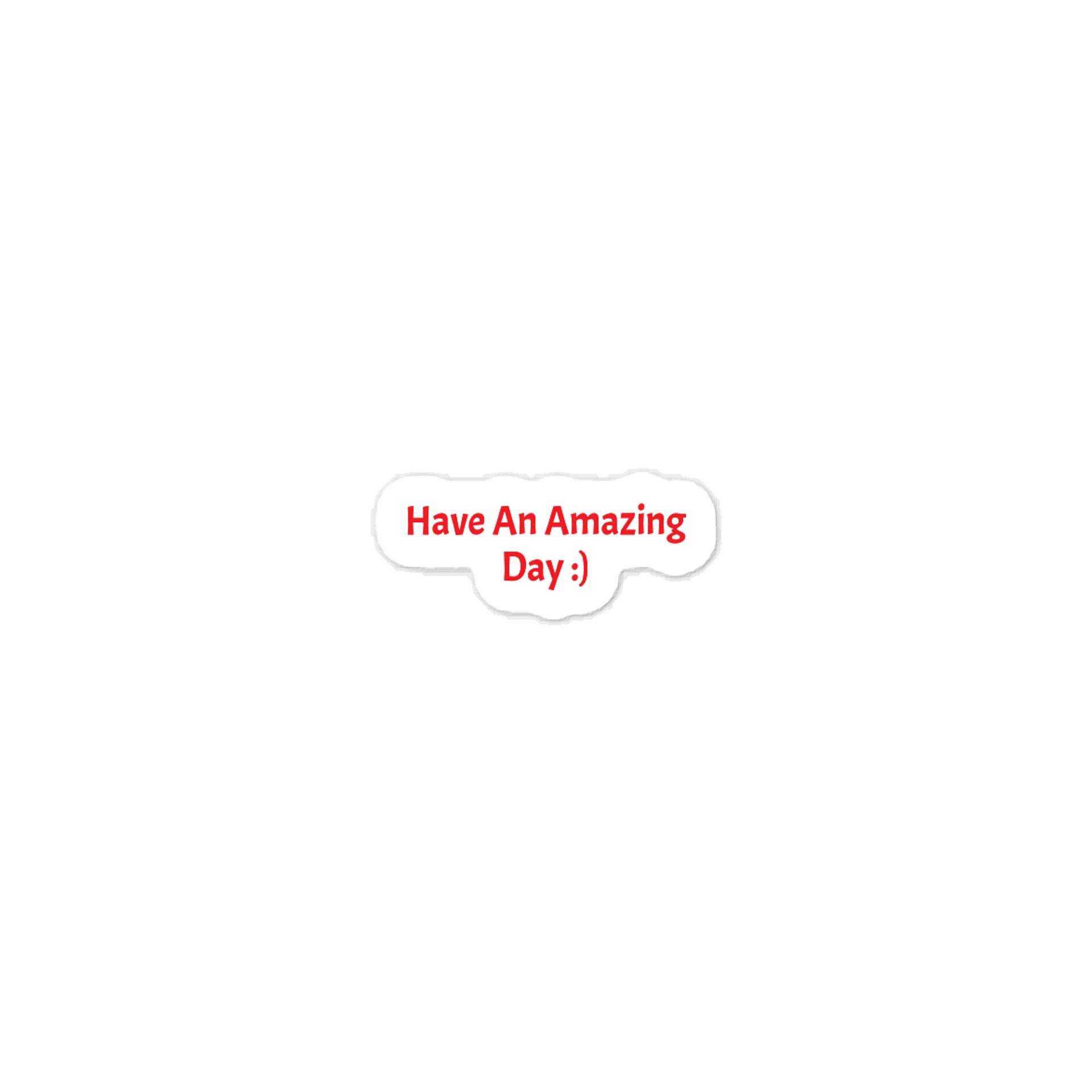 Have An Amazing Day :) Sticker. product image (1)
