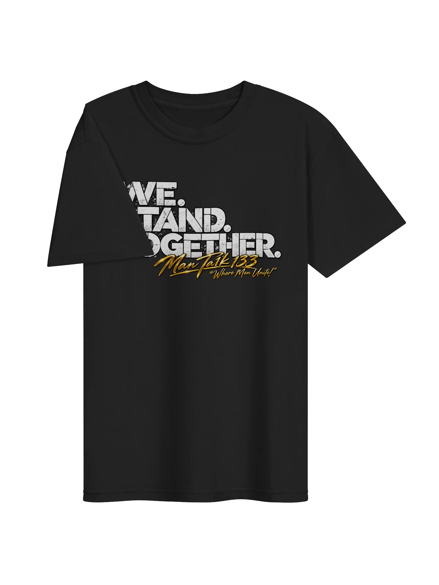 WE. STAND. TOGETHER. T-Shirt — Strength in Unity | Man Ta1k 133 product image (23)