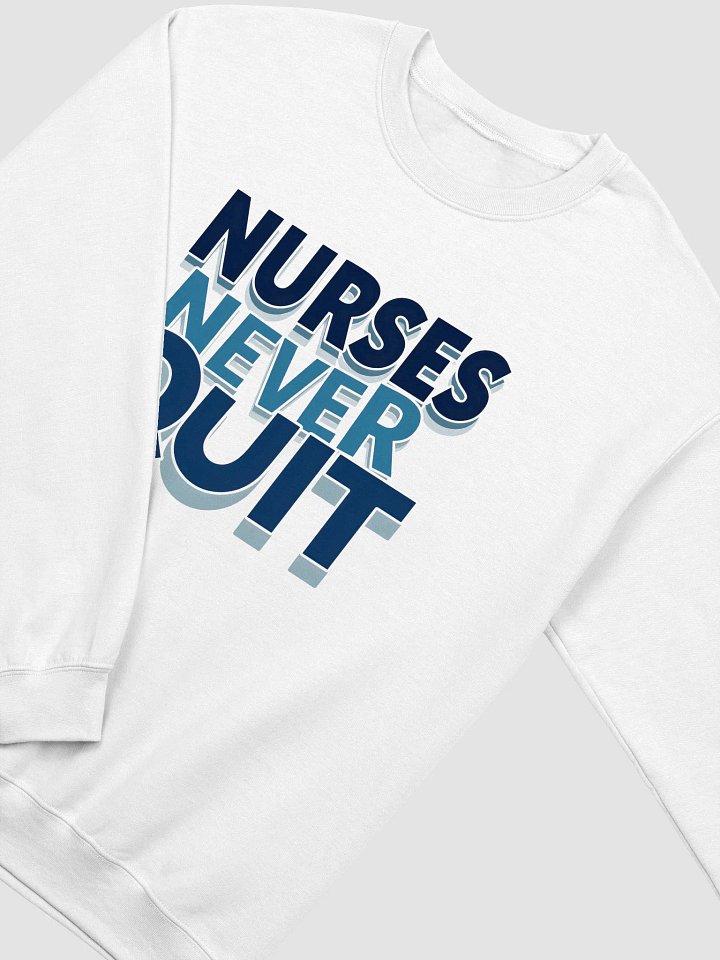 Never Quit Nurses Crewneck Sweatshirt product image (16)