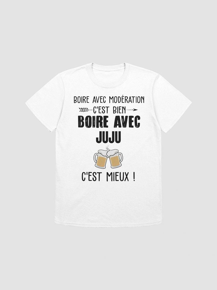 Boire avec modération c'est bien boire avec Juju c'est mieux product image (169)