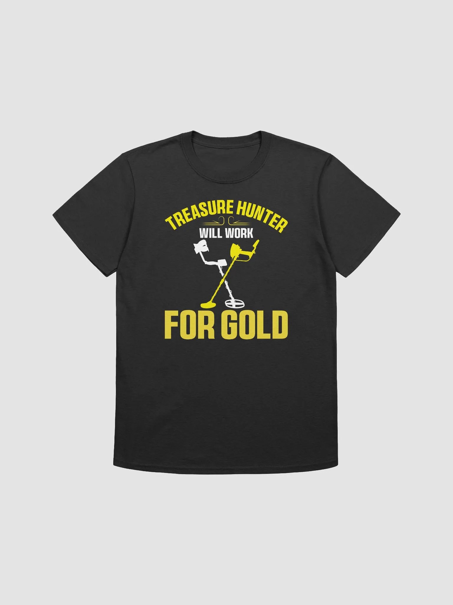 Treasure Hunter Will Work for Gold Unisex T-Short product image (4)
