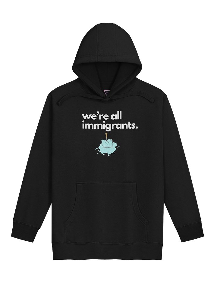We're All Immigrants hoodie product image (3)