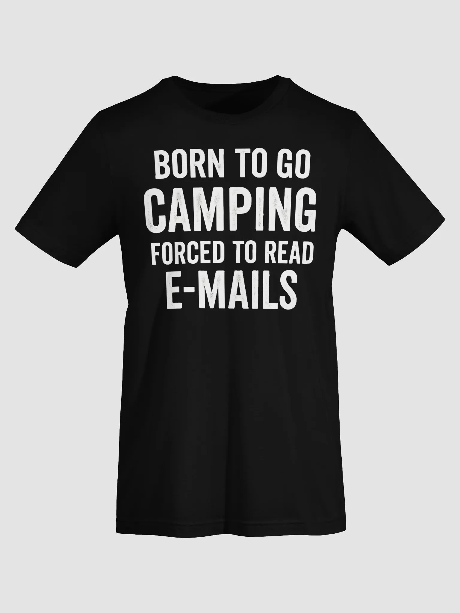 Born To Go Camping Forced To Read E-Mails product image (8)