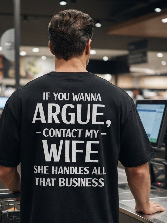If You Wanna Argue, Contact My Wife T-Shirt product image (1)