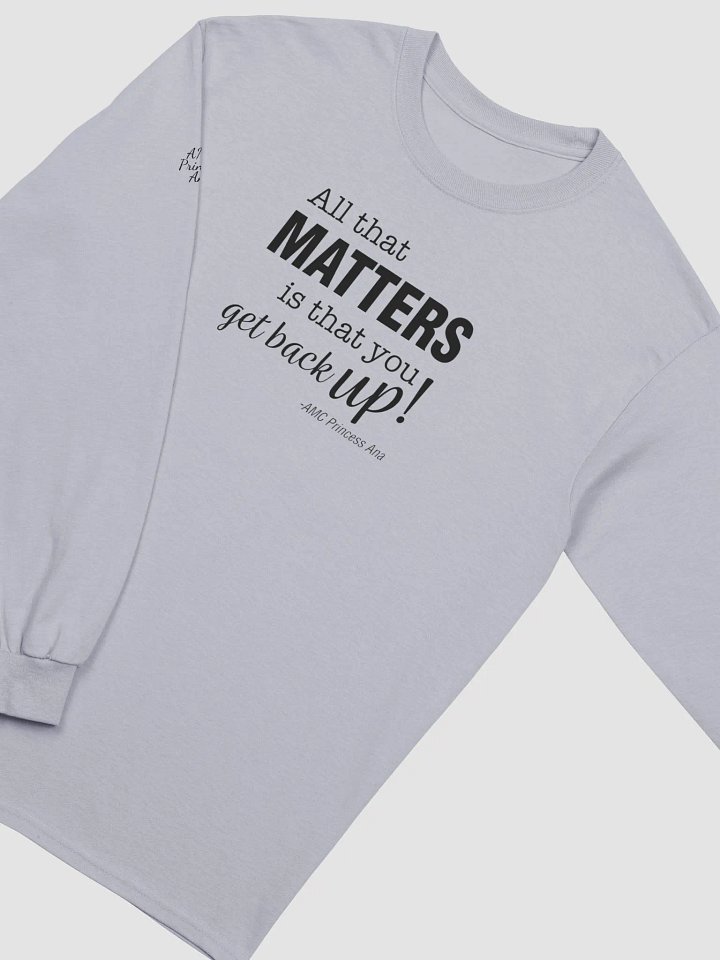 All that matters...LONG SLEEVE - Black text product image (2)