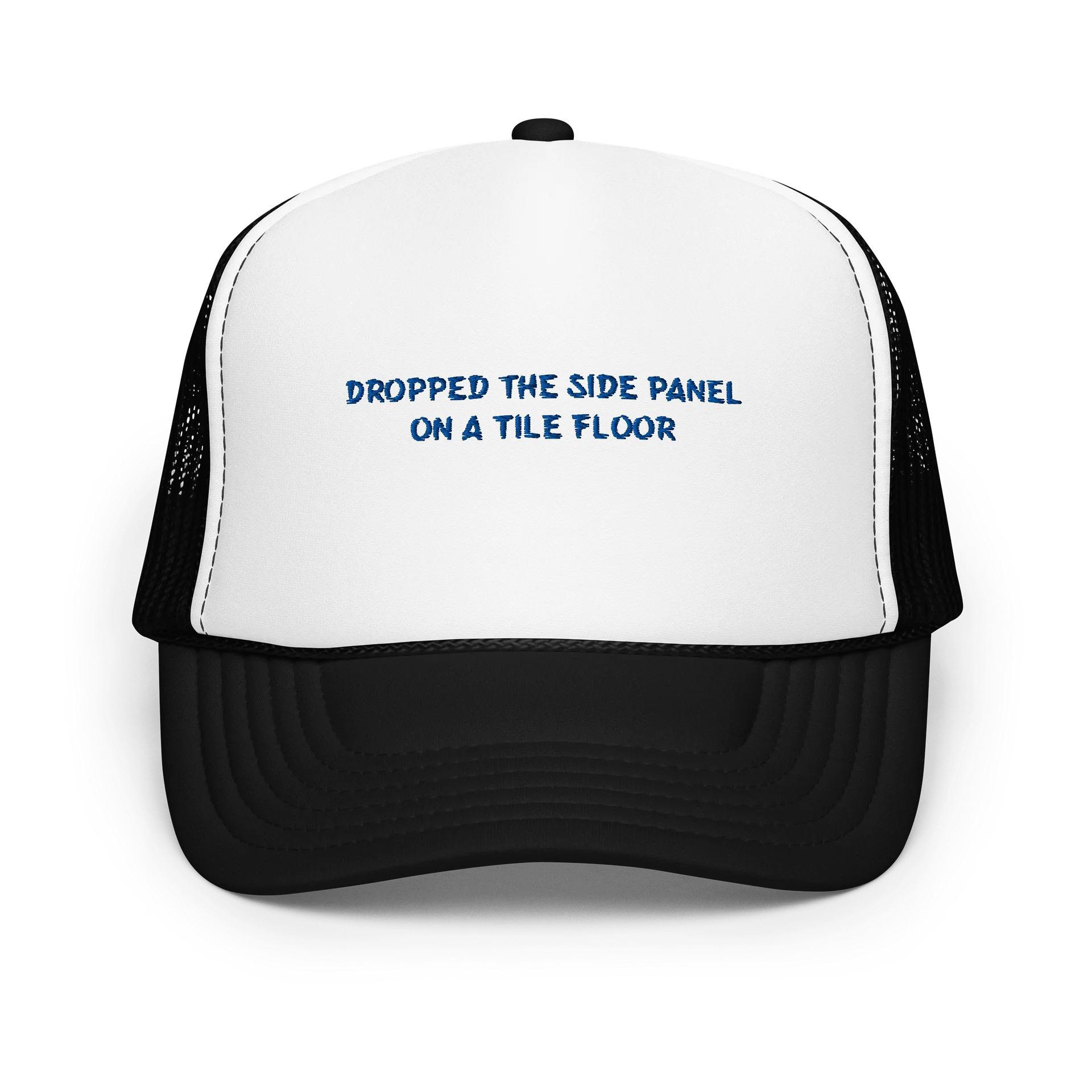 DROPPED THE SIDE PANEL ON A TILE FLOOR. Meme Trucker Hat product image (1)