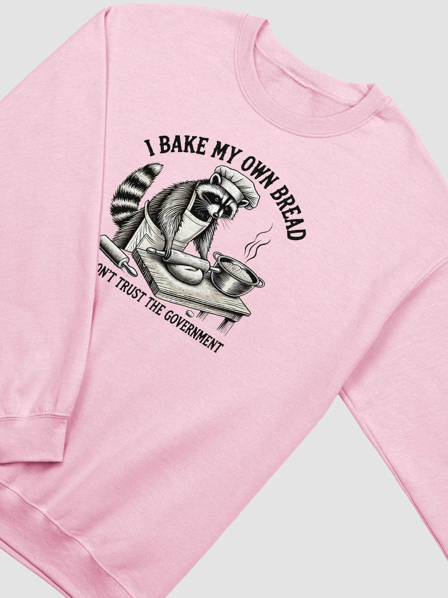 I Bake My Own Bread And Don't Trust The Government Sweatshirt product image (2)