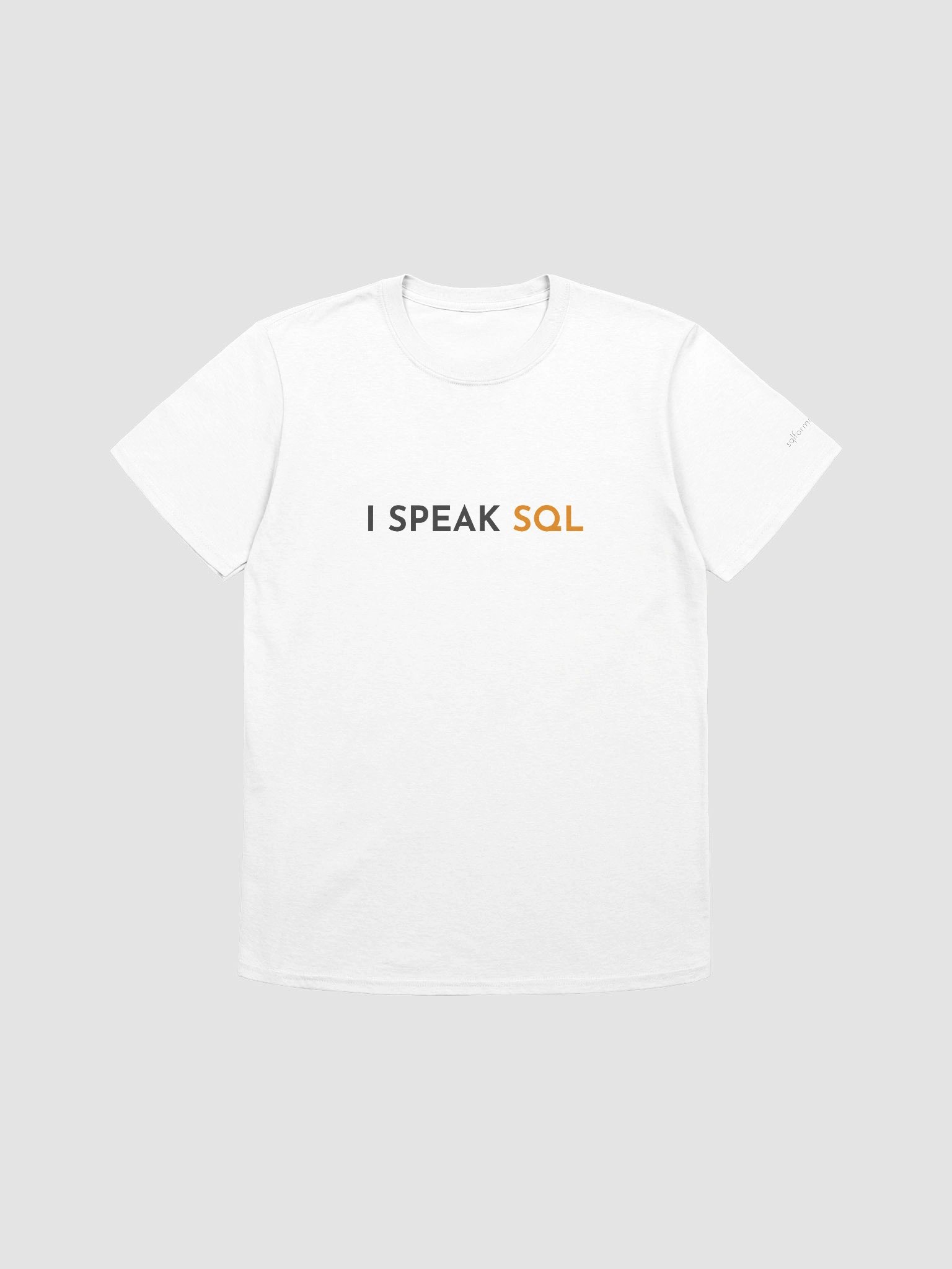 I Speak SQL T-Shirt (White) product image (1)