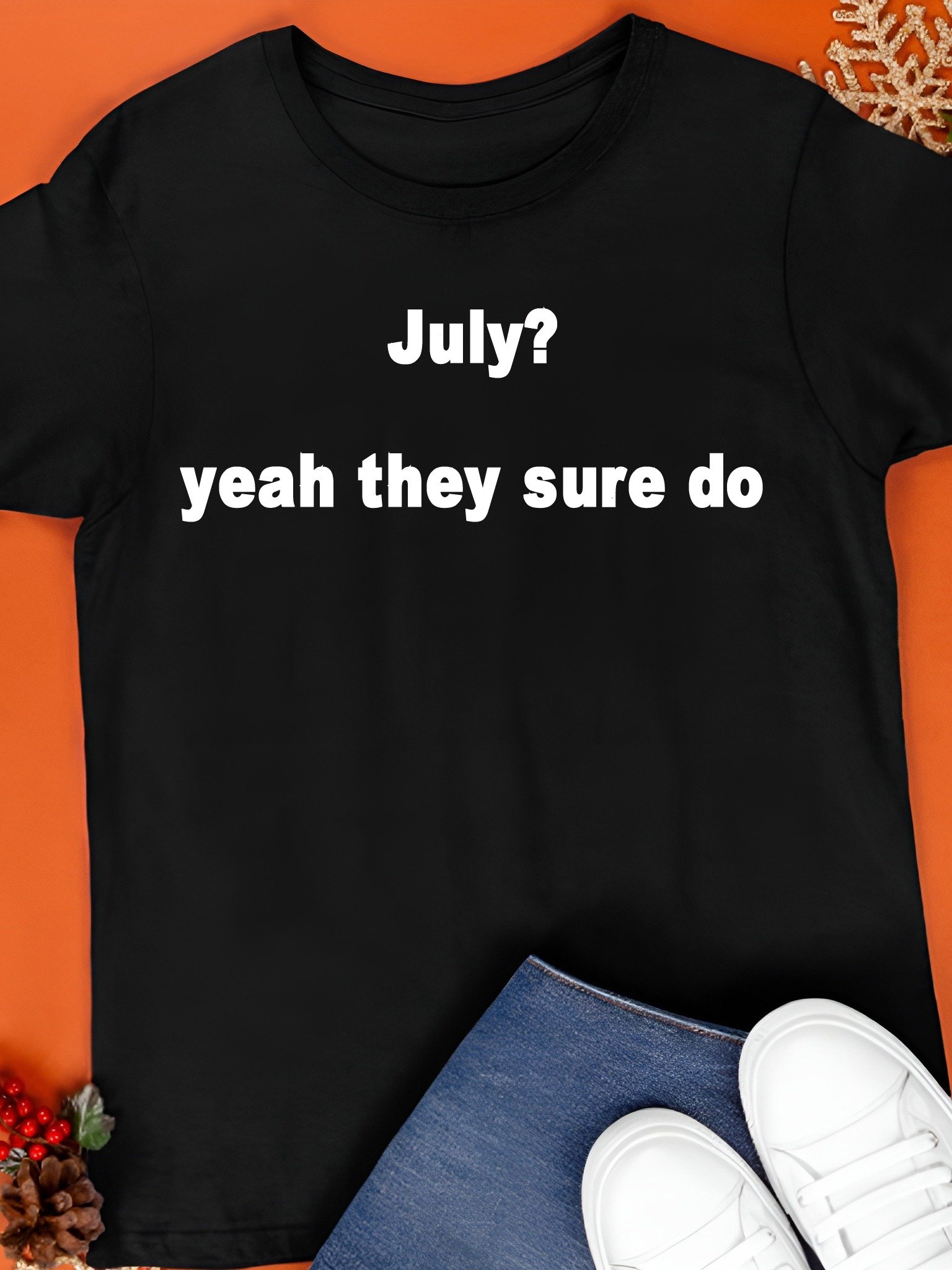 July Yeah They Sure Do Shirt product image (1)