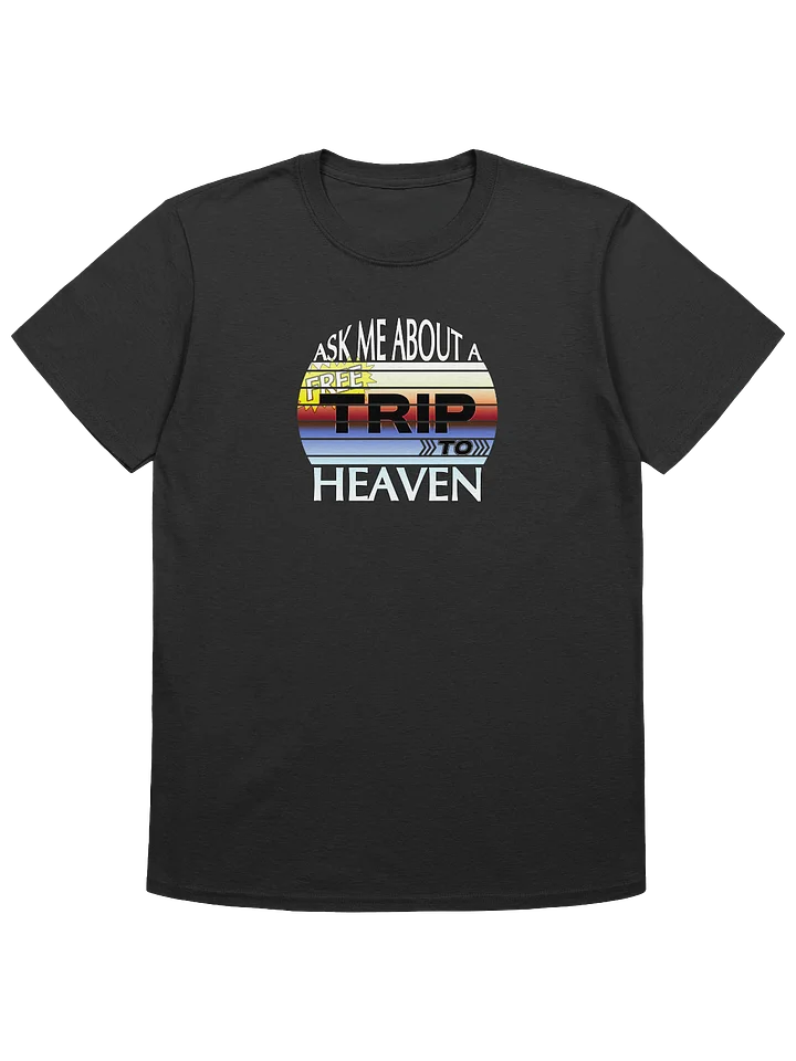 Ask Me About A Free Trip To Heaven T-Shirt product image (1)