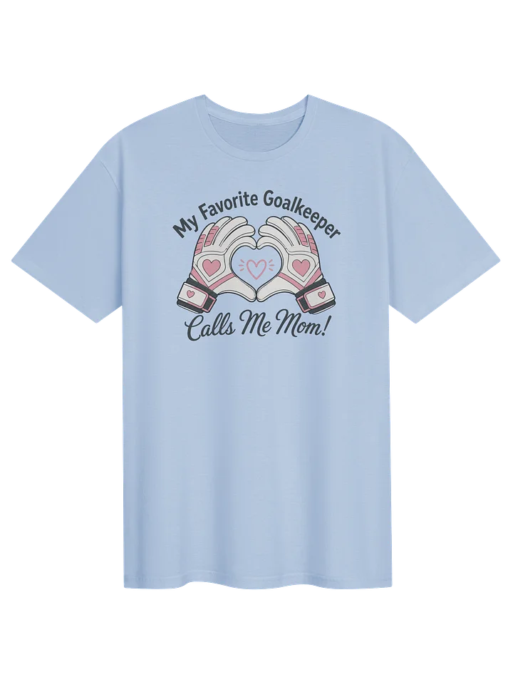 My Favorite Goalkeeper Calls Me Mom Tee product image (1)