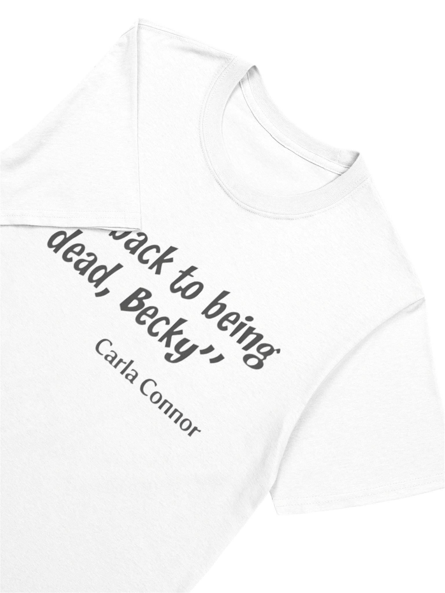 Go Back to Being Dead Becky Carla Connor Shirt product image (5)