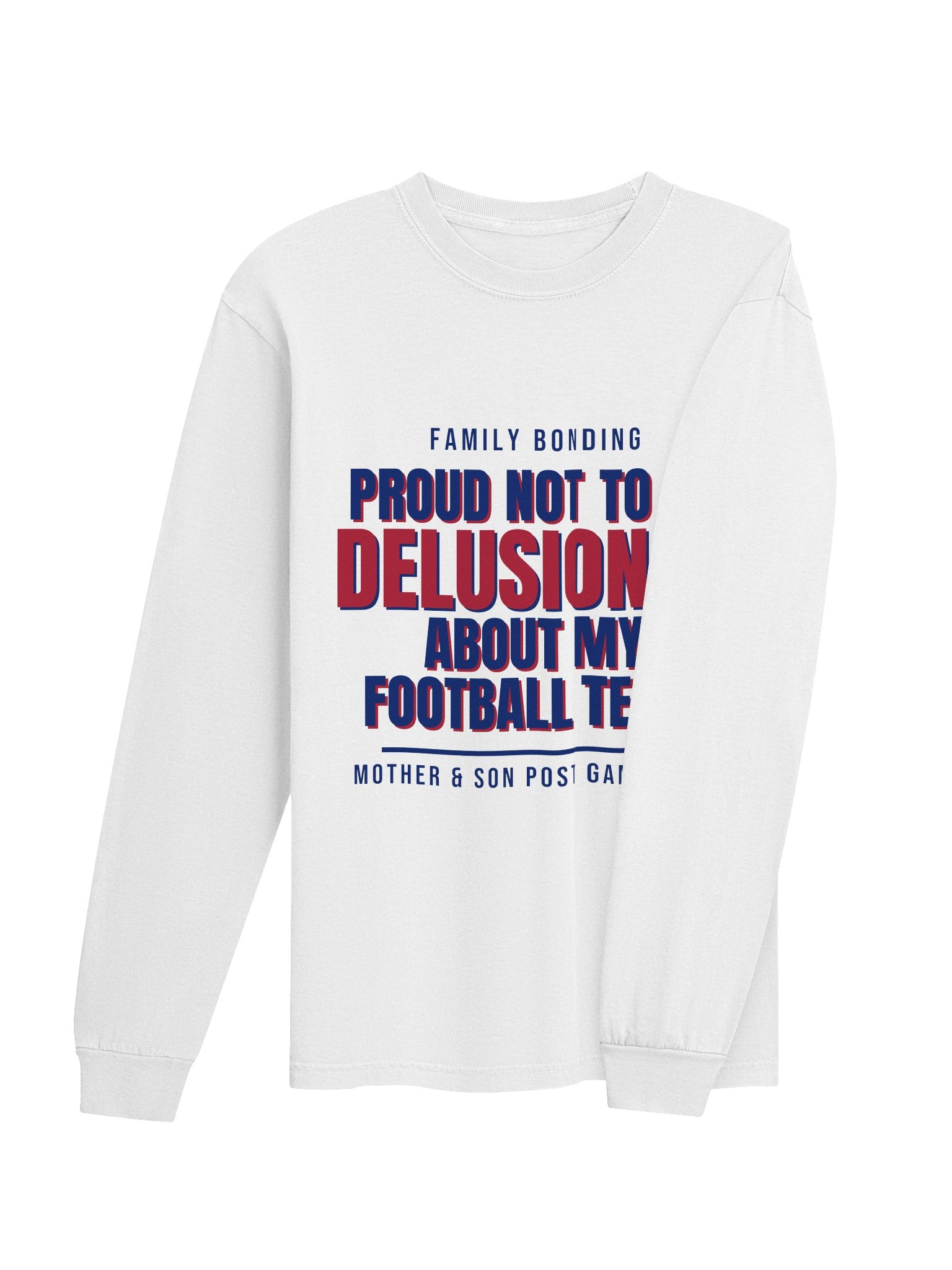 Proud Not To Be Delusional About My Football Team Vintage Comfort: Family Bonding Long Sleeve Shirt product image (4)