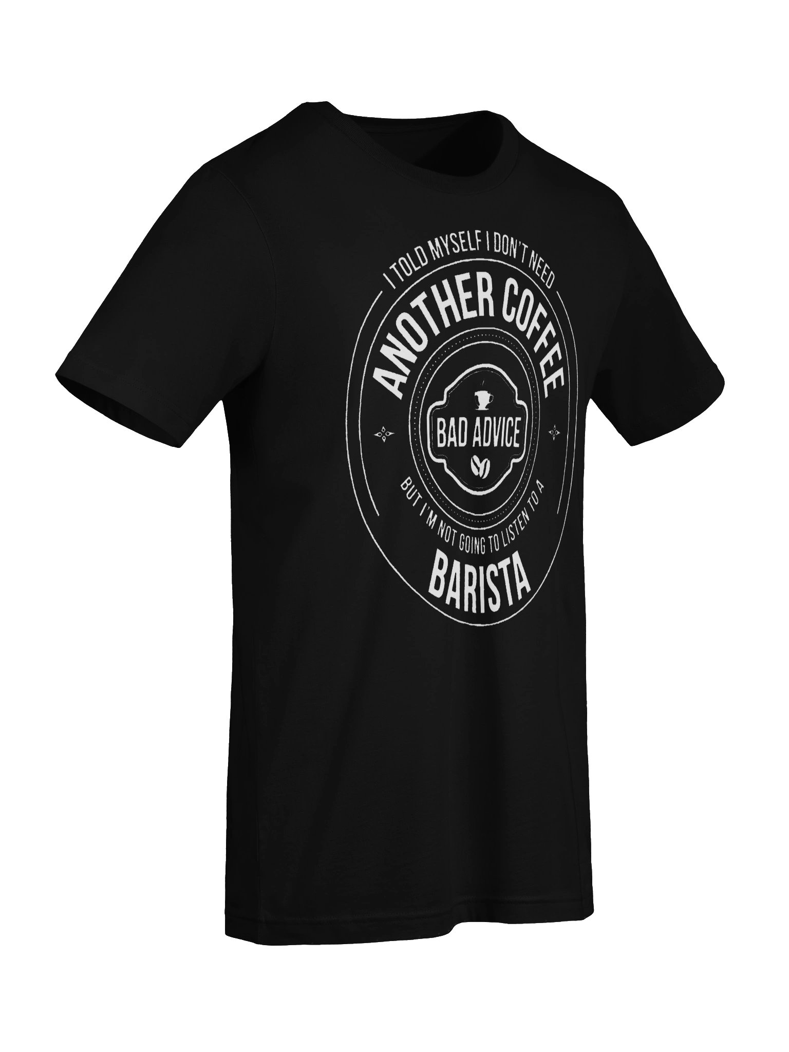 Coffee Confessions – Stop Drinking Coffee, But I'm Not Going to Listen To a Barista Funny T-Shirt (White Ink) product image (4)