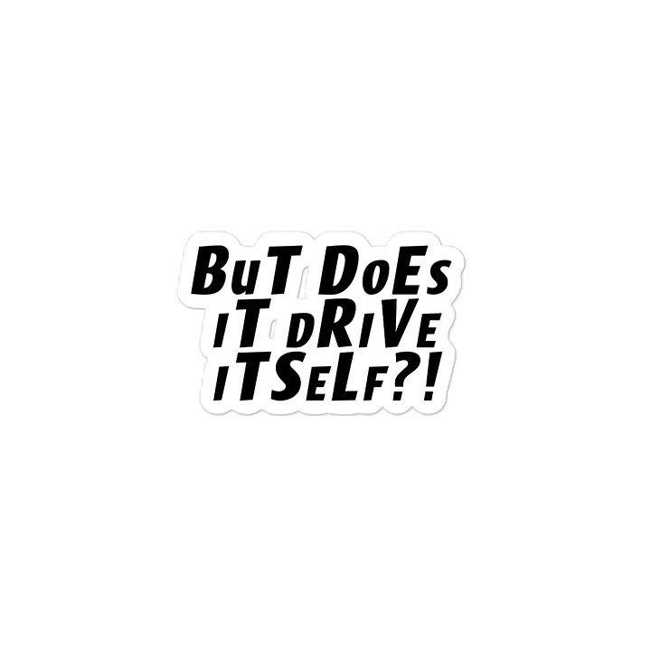 But Does It Drive Itself Sticker product image (2)
