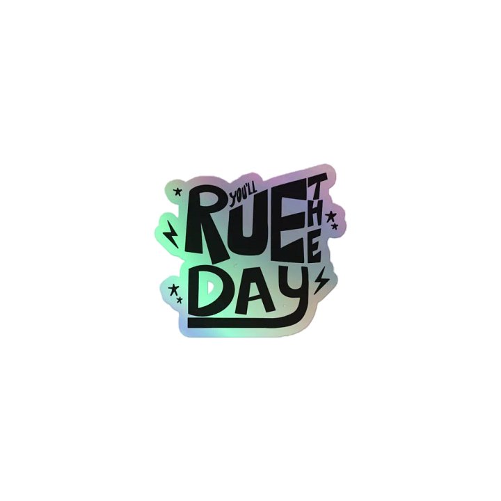 YOU'LL RUE THE DAY - HOLOGRAPHIC STICKER product image (1)