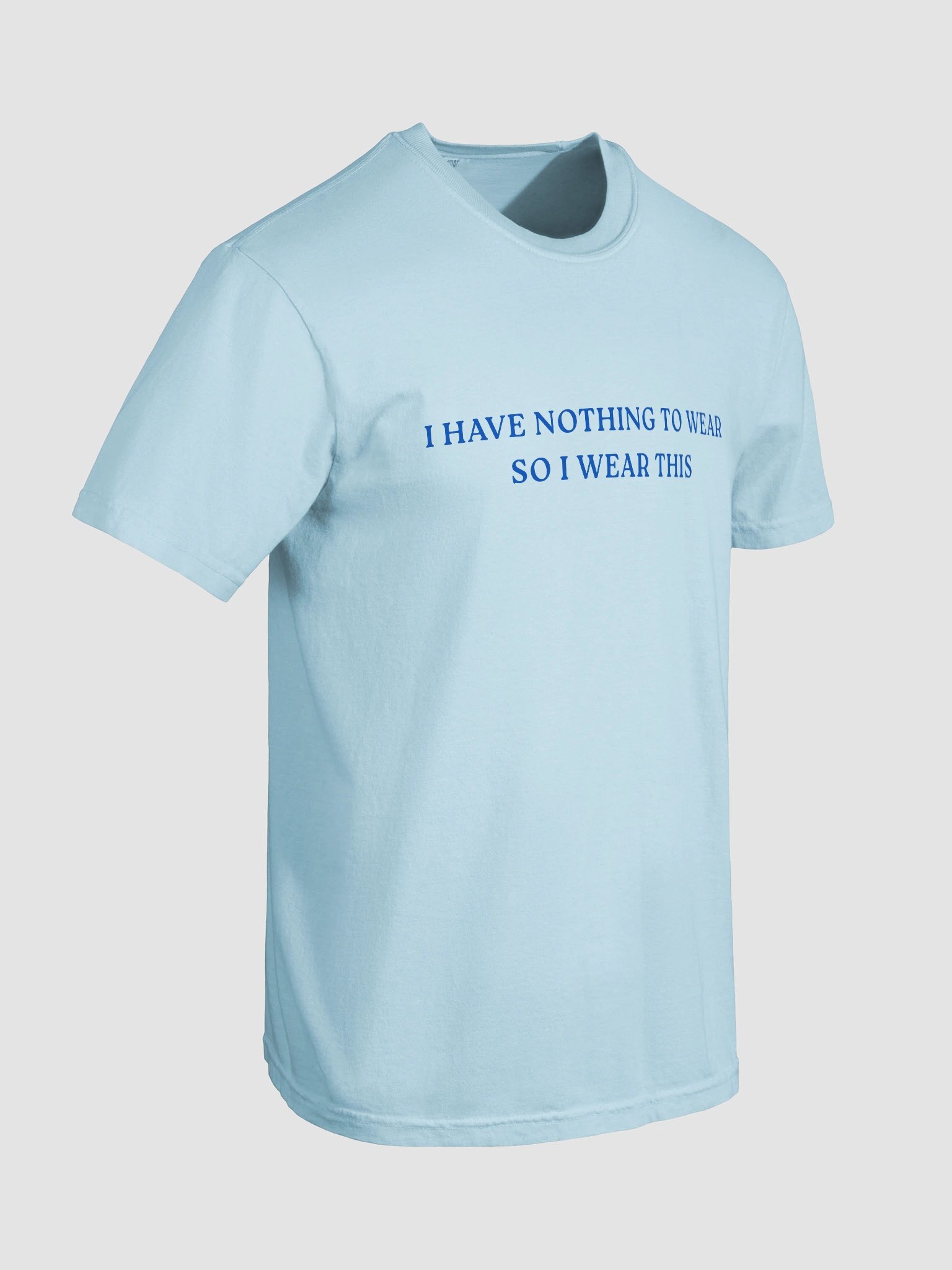 I Have Nothing To Wear So I Wear This T-shirt product image (20)