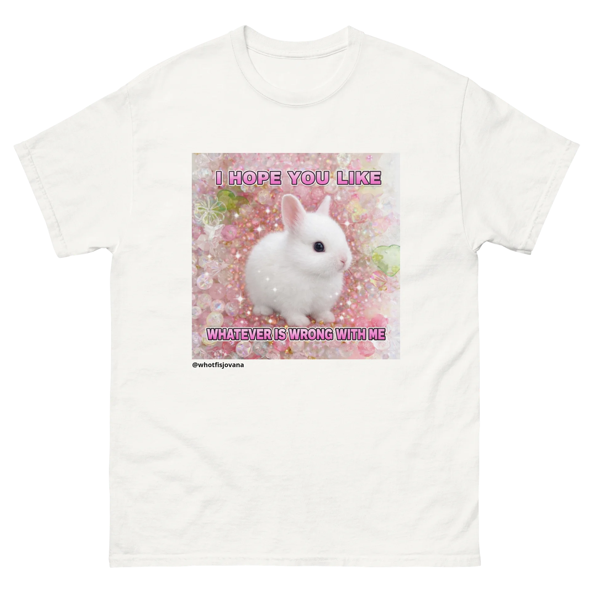 i hope you like whatever is wrong with me tee — white product image (1)