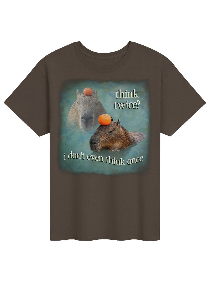 Think twice? I don't even think once capybara T-shirt product image (11)