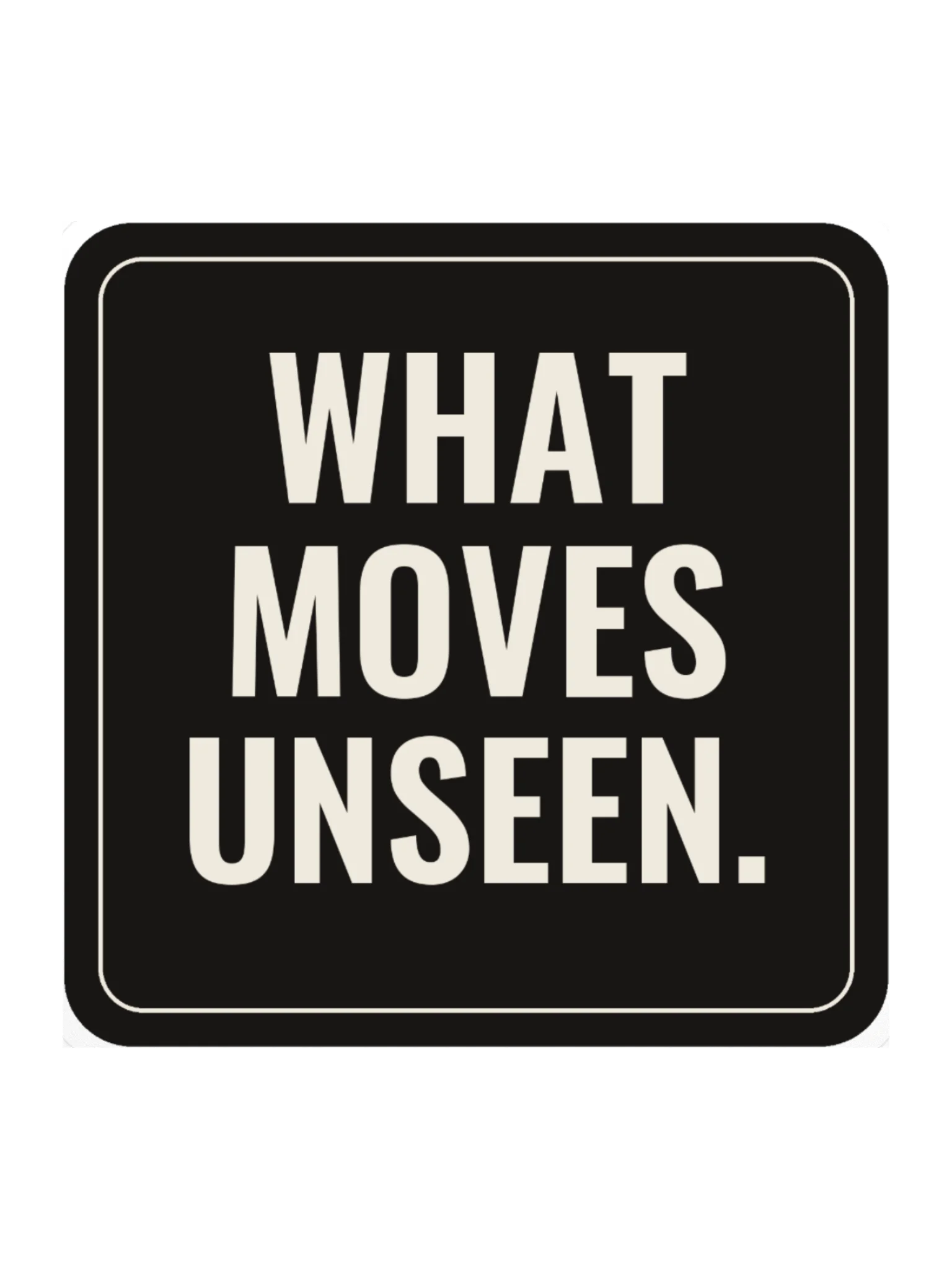 What Moves Unseen Sticker product image (1)