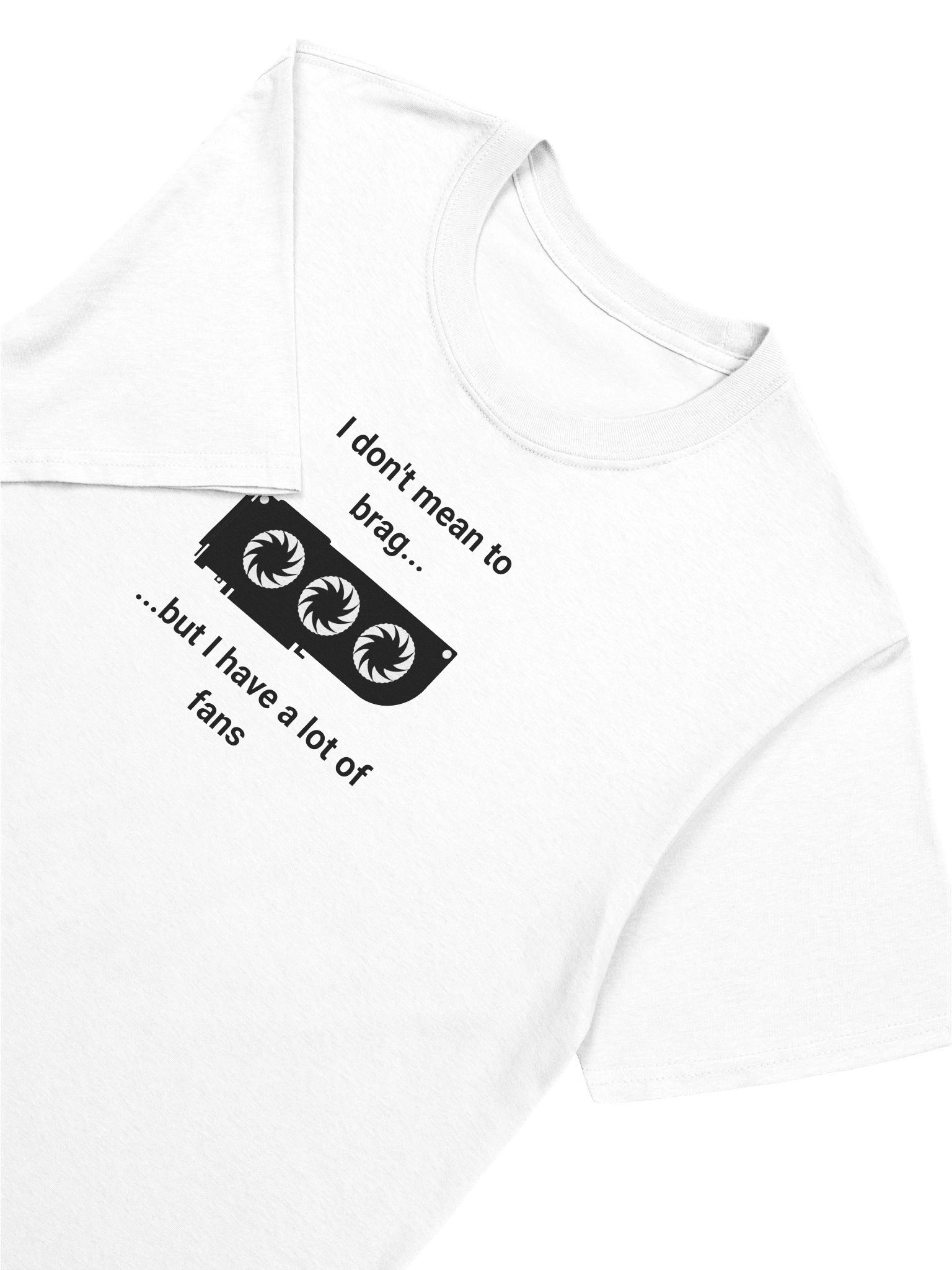 I Have A Lot of Fans - Unisex T-Shirt product image (65)
