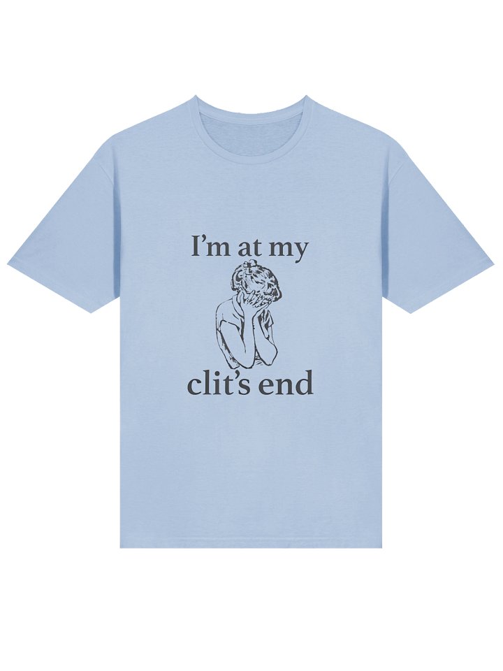 I’m At My Clit’s End Shirt – Bold Feminist Statement Tee with Viral Humor Edge product image (2)