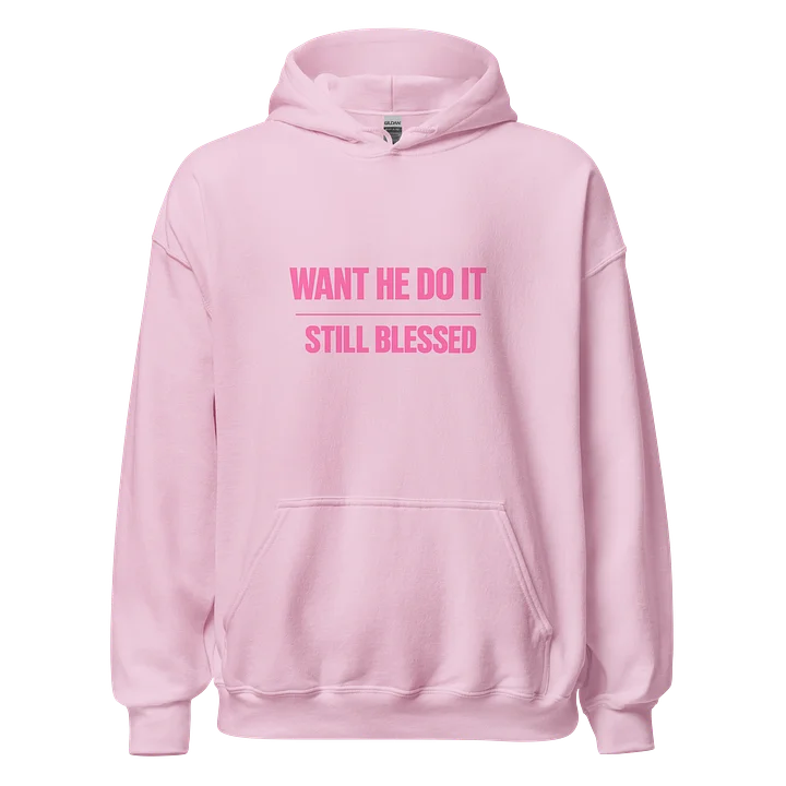 Want He Do It Still Blessed Hoodie product image (1)