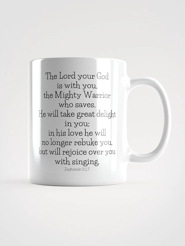 The Lord Your God Is With You The Mighty Warrior Who Saves Zephaniah 3:17 White Glossy Mug 11/15/20oz product image (1)
