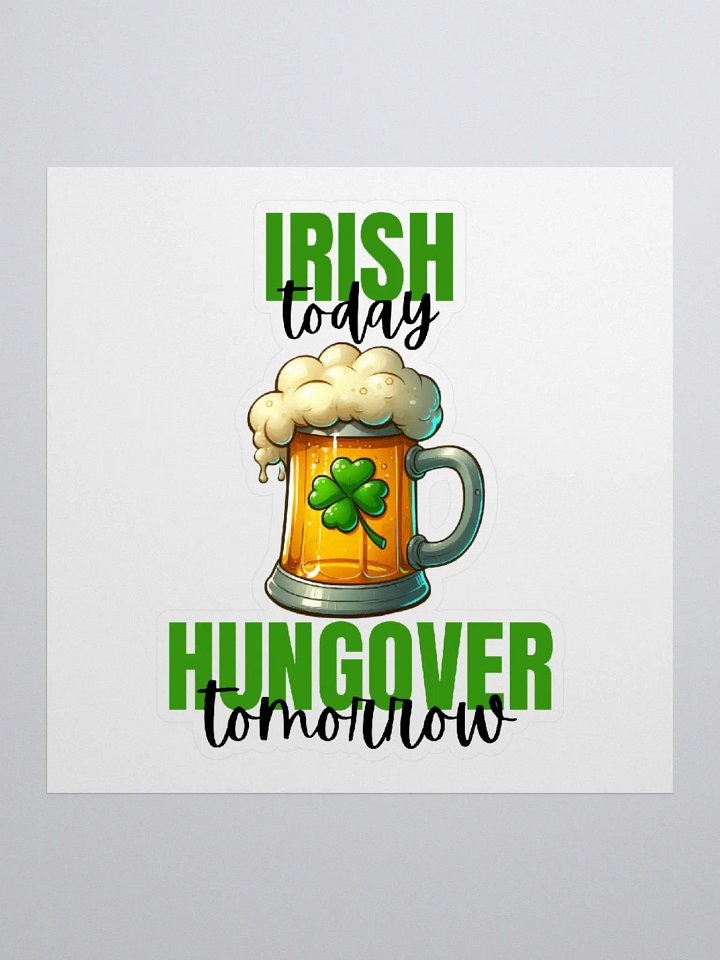 Irish Today Hungover Tomorrow Sticker product image (2)