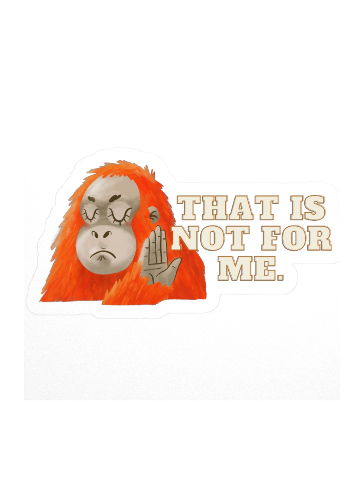 That Is Not for Me Orangutan Sticker product image (2)