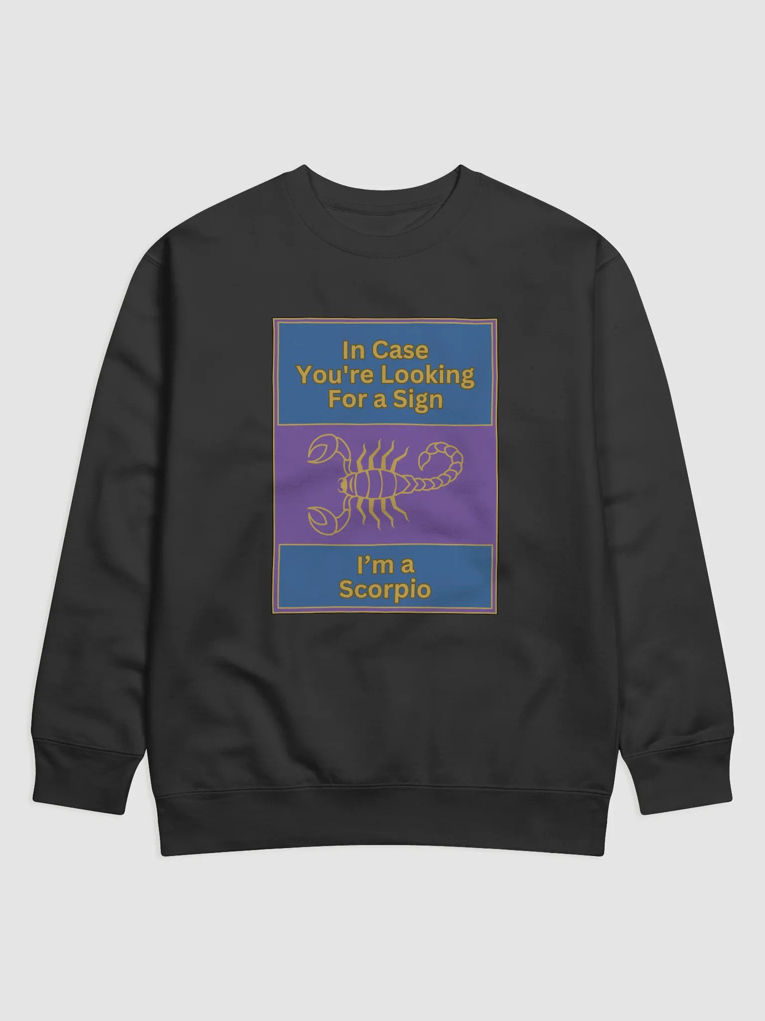 In Case You’re Looking For A Sign Scorpio Zodiac Sign Sweatshirt, Zodiac Sign vibes Sweatshirt, Scorpio Sweatshirt, Astrological Sweatshirt product image (1)