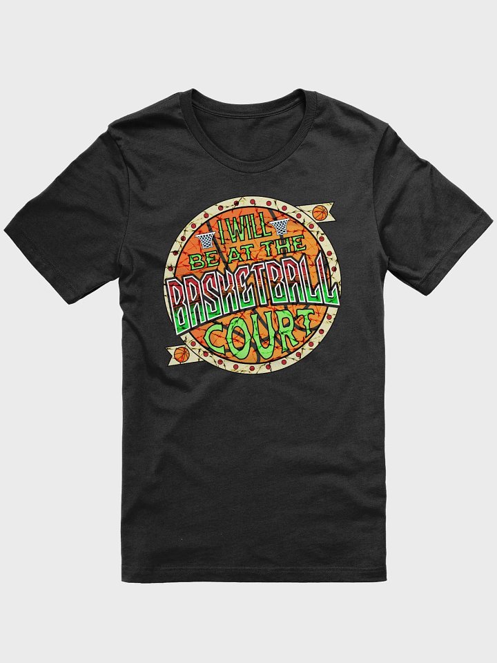 I Will Be At The Basketball Court Hoops Hype Tee product image (1)