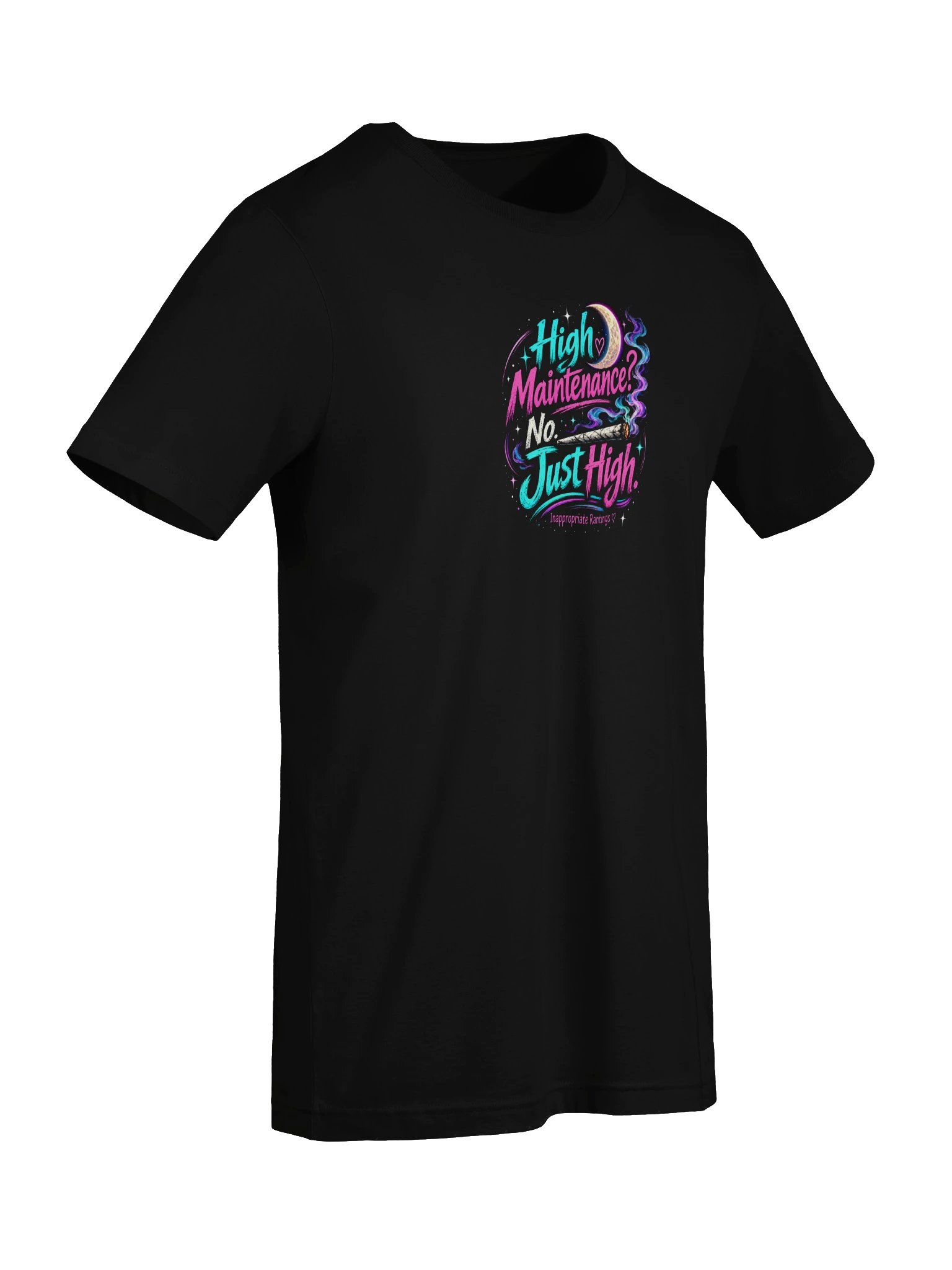 High Maintenance? No. Just High. Tee product image (13)