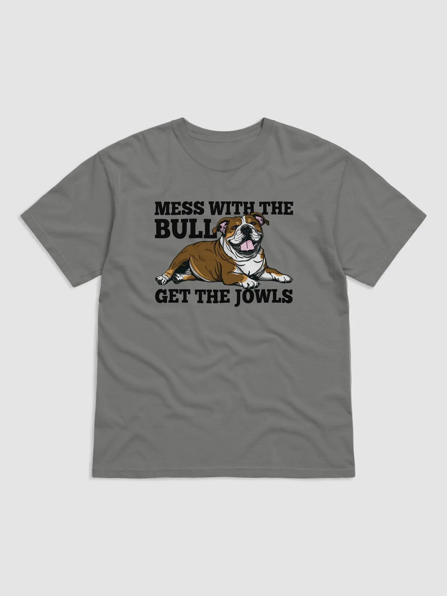 Mess with the Bull, Get the Jowls T-Shirt of an English Bulldog(Tricolor) | Funny T-Shirt for Bulldog Paw-rents product image (1)