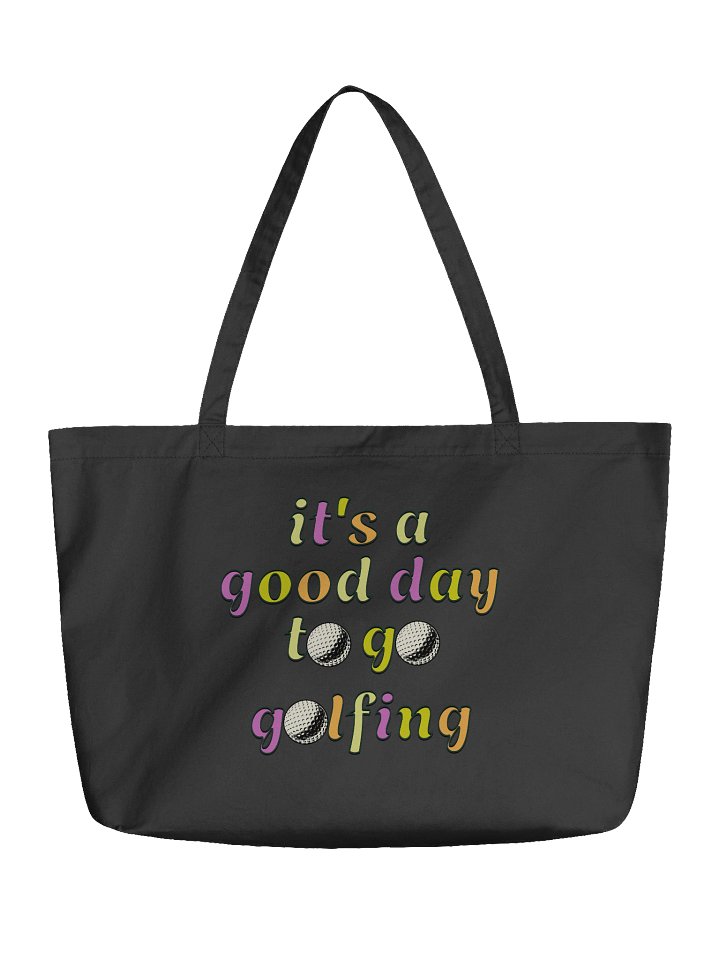 Its A Good Day To Go Golfing Organic Tote Bag product image (2)