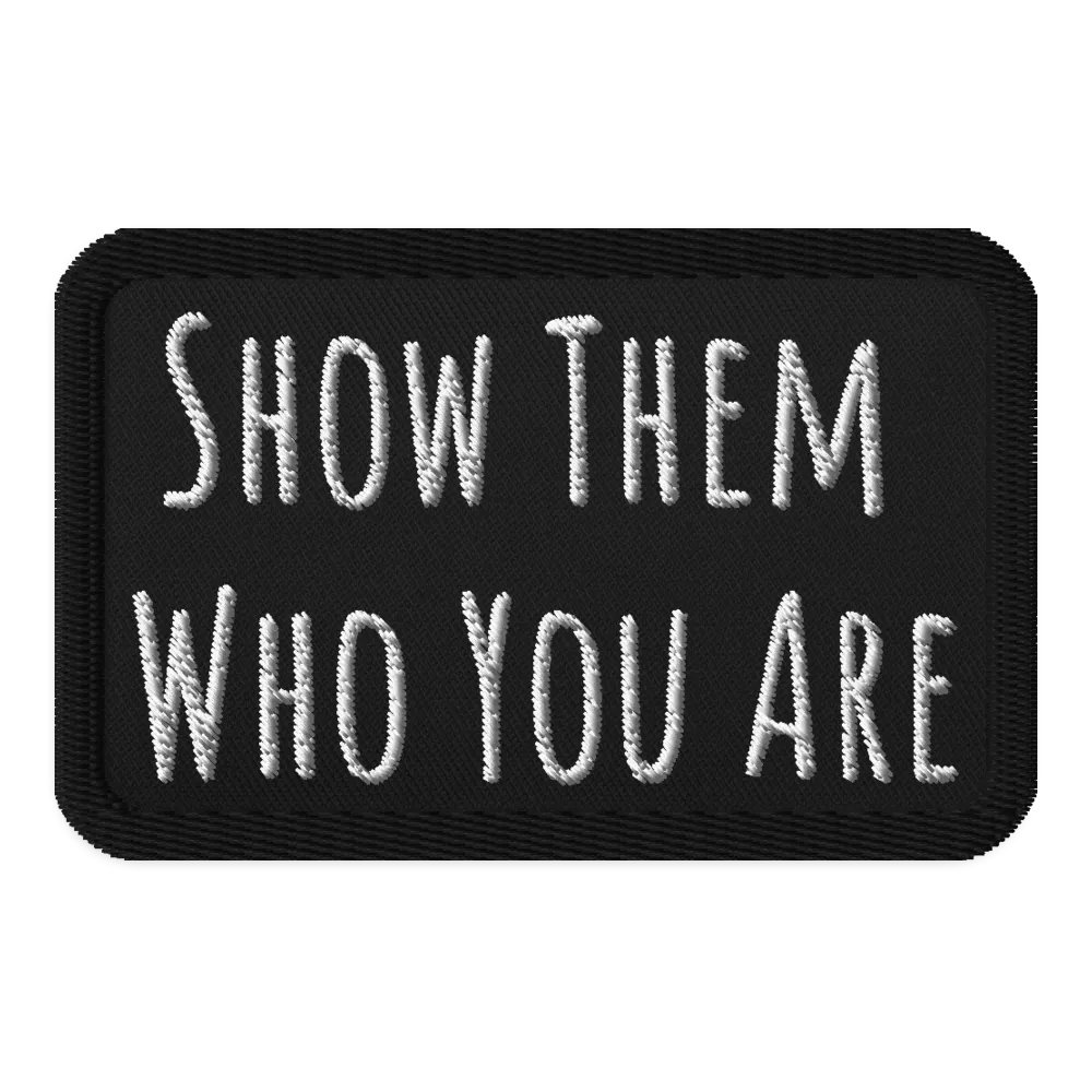Show Them Who You Are Patch product image (1)