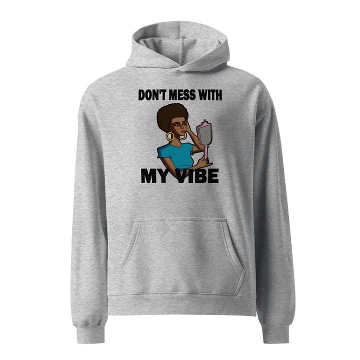 Don't Mess With My Vibe - oversized, premium hoodie product image (2)