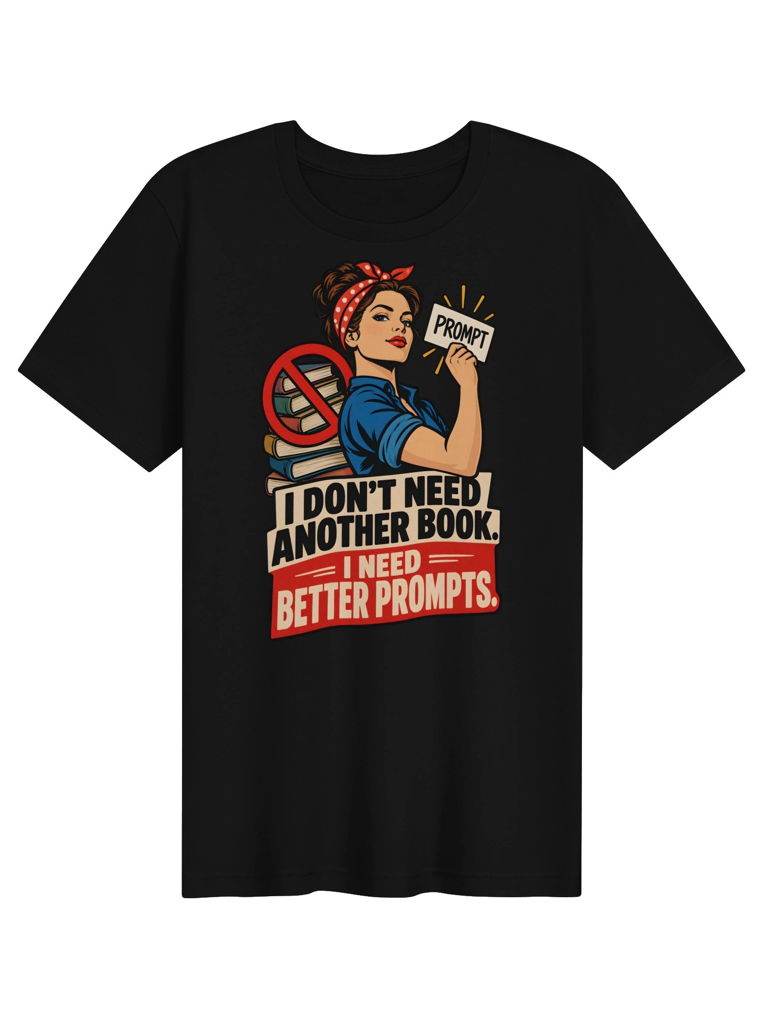 Better Prompts, Not More Books Tee product image (1)