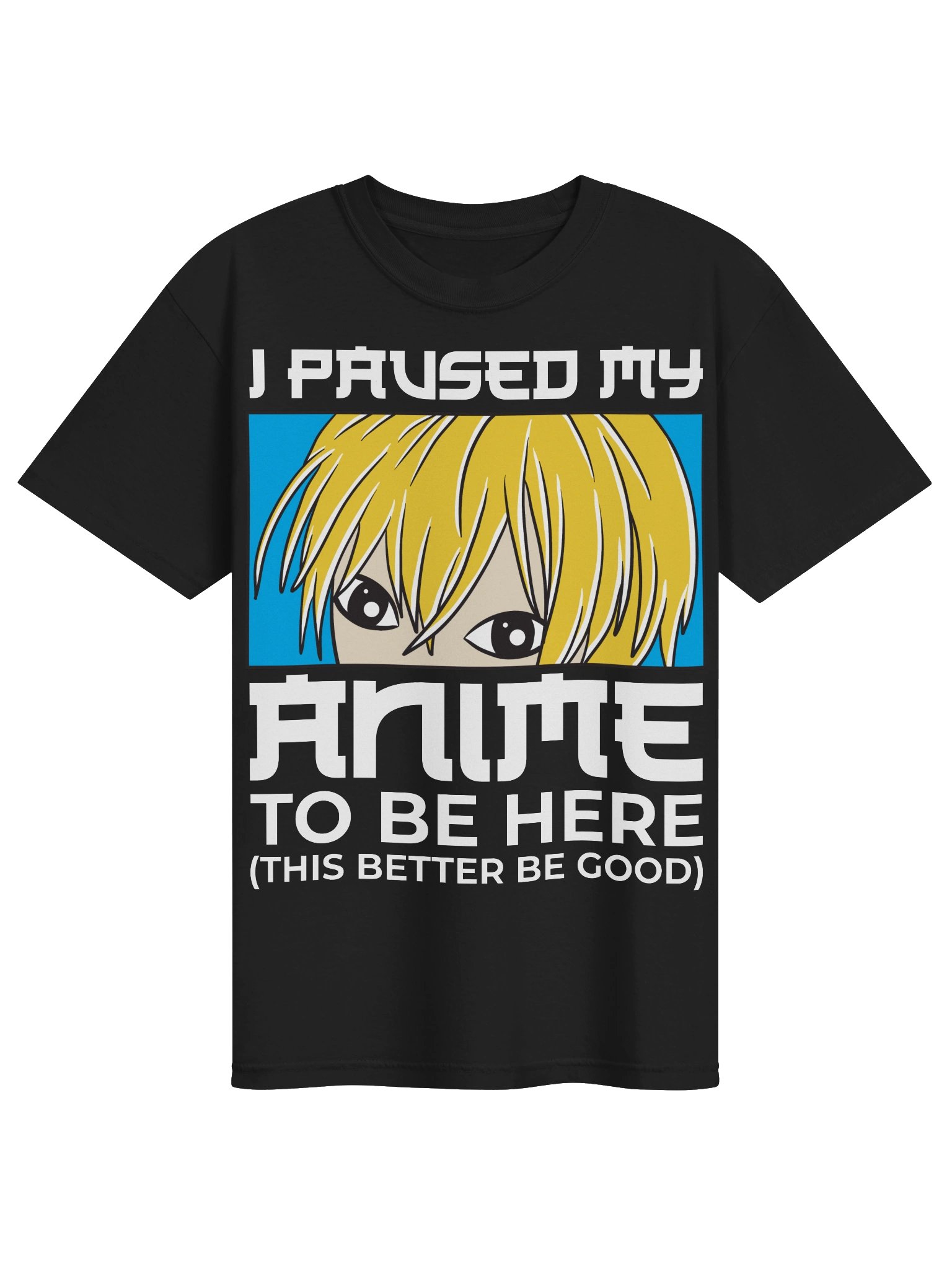 I Paused My Anime Unisex T-Shirt product image (1)