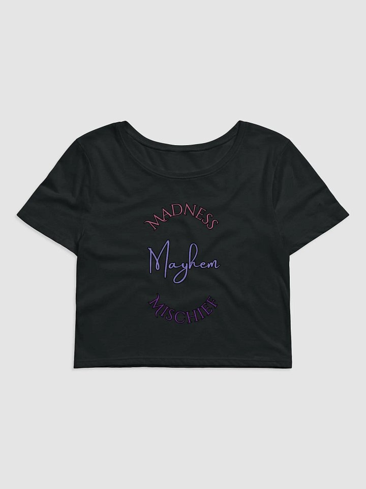 Madness/Mischief/Mayhem Crop Tee product image (1)