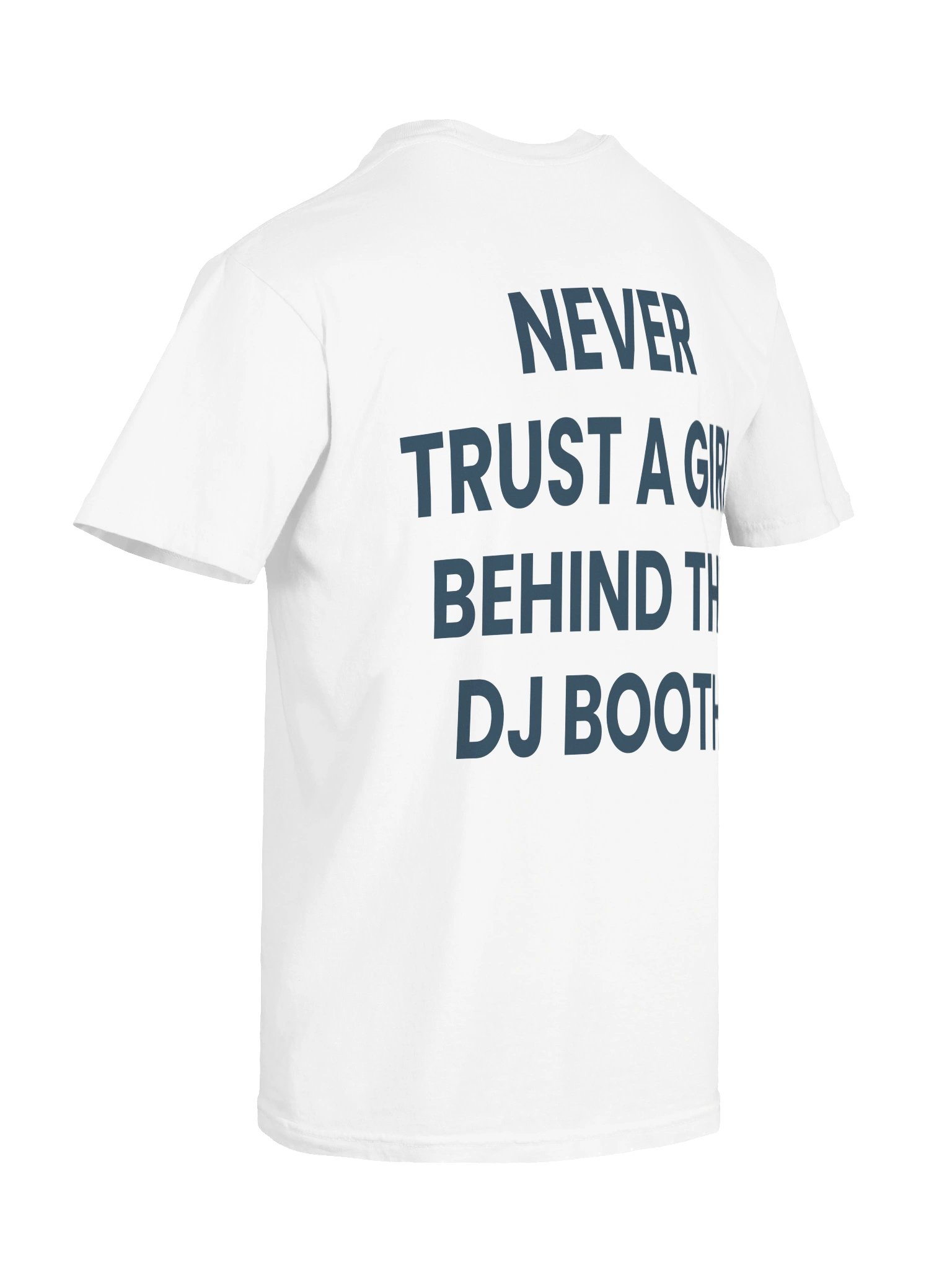 NEVER TRUST A GIRL BEHIND THE DJ BOOTH product image (5)