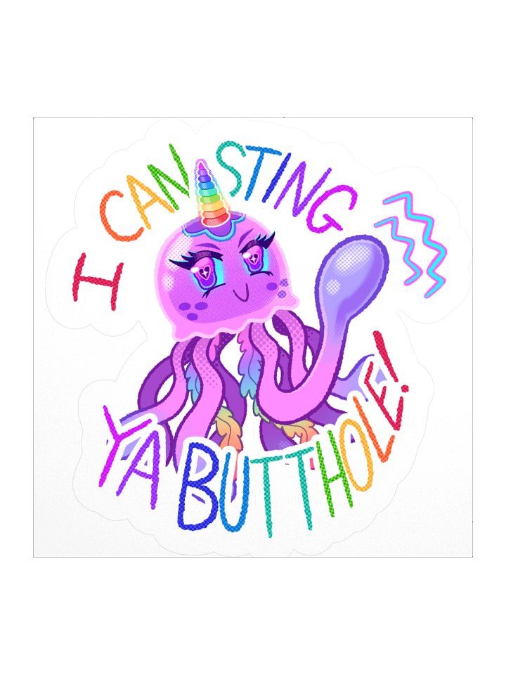 MagicalJunicorn - I CAN STING YA BUTTHOLE! [sticker] product image (1)