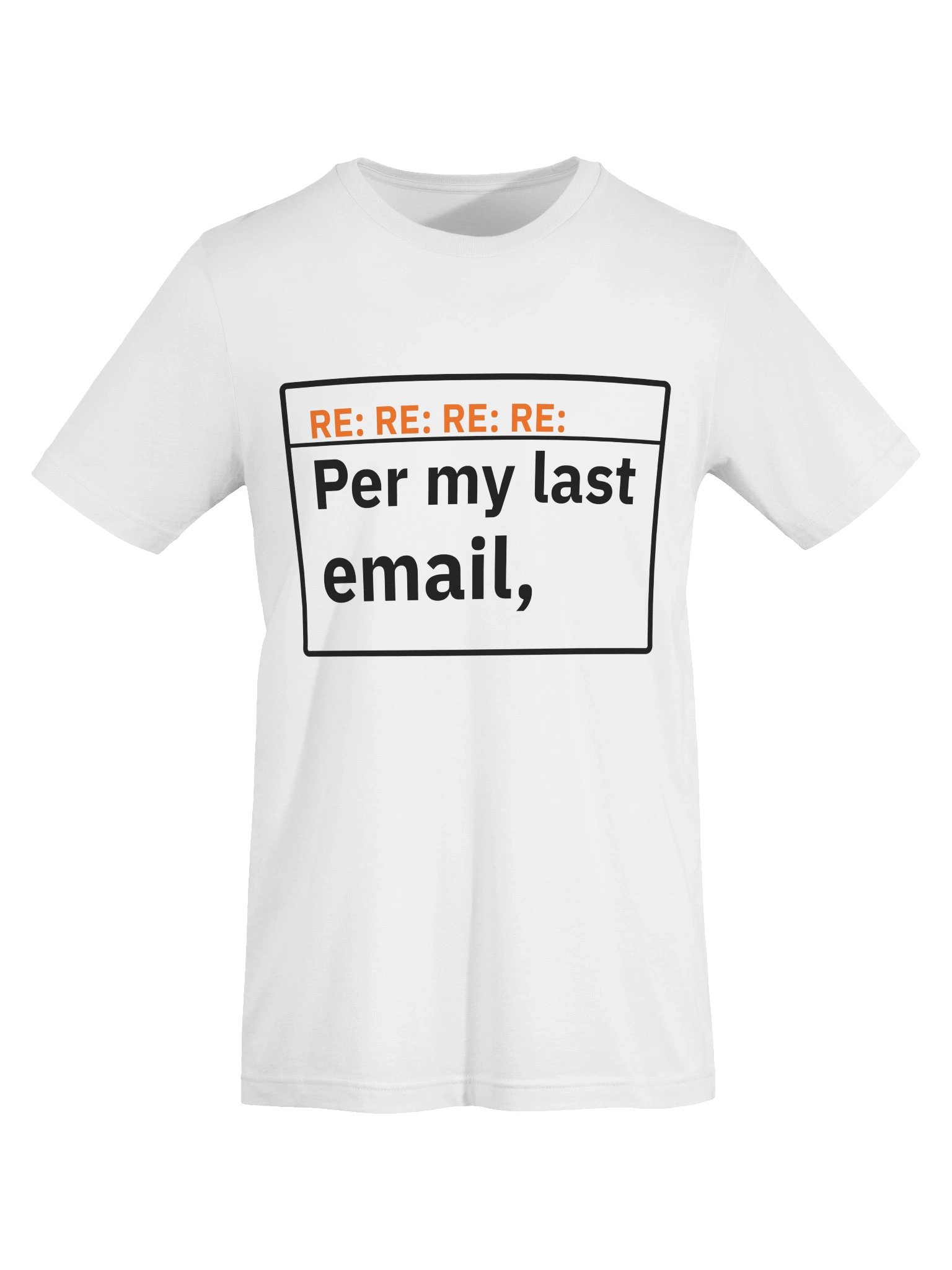 PER MY LAST EMAIL Tee product image (5)