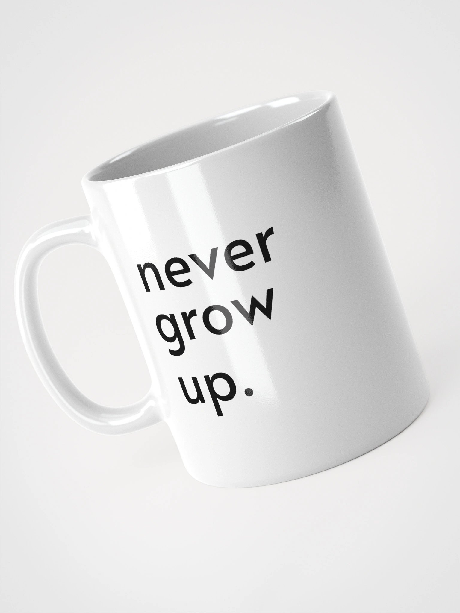 "never grow up." Mug product image (9)